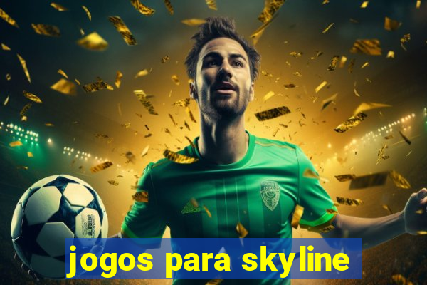 jogos para skyline